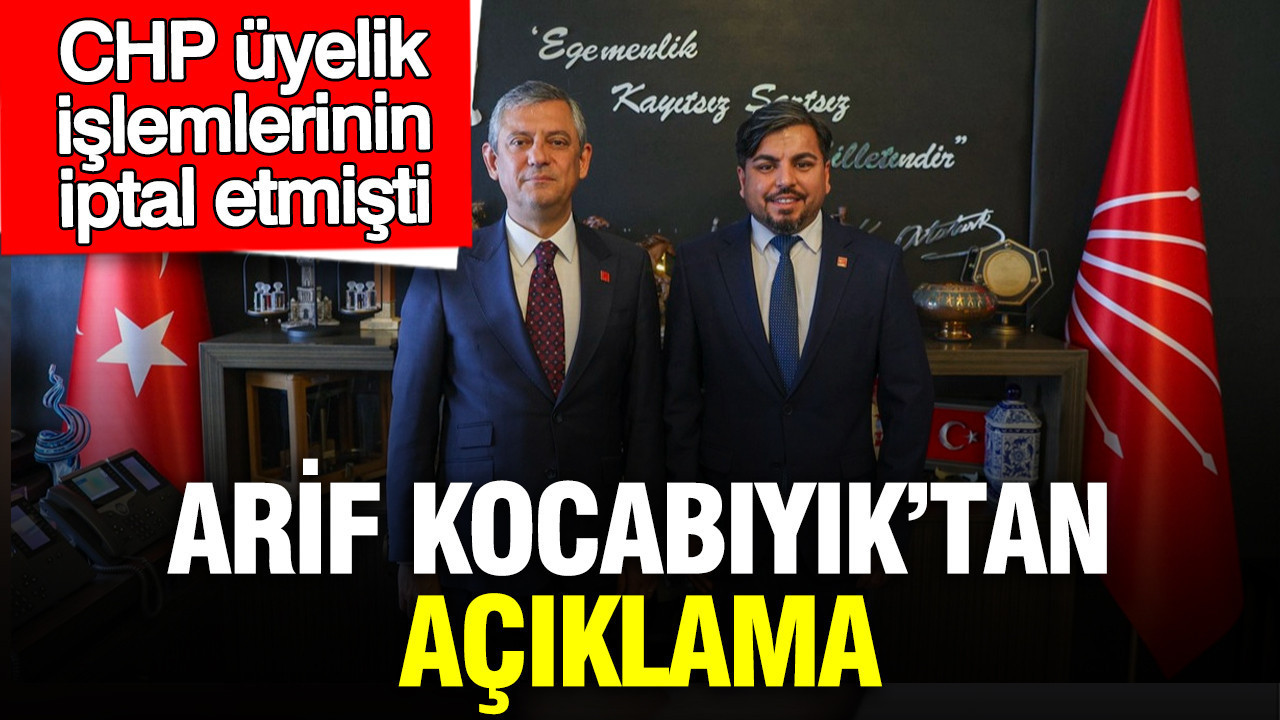 Arif Kocabıyık’tan CHP Üyeliği Üzerine Açıklama