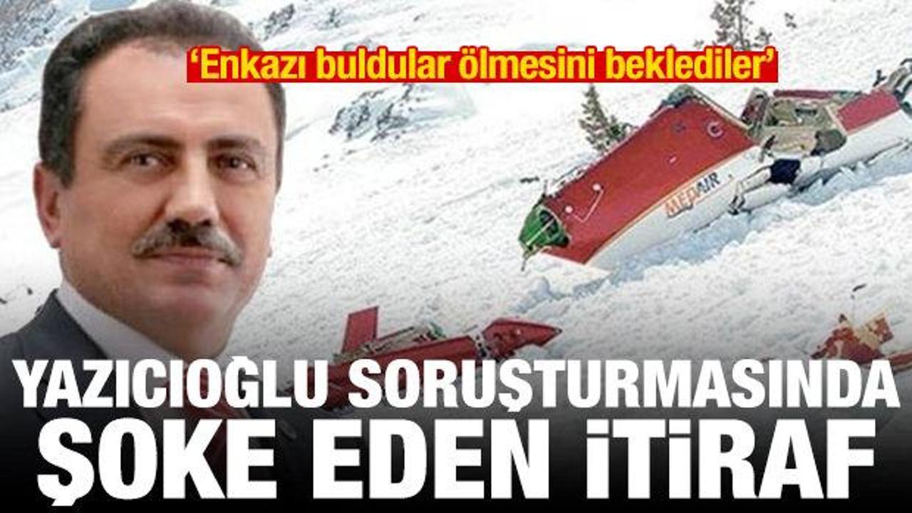 Yazicioglu sorusturmasinda itiraf enkazi buldular olmesini beklediler EYWQ98ve
